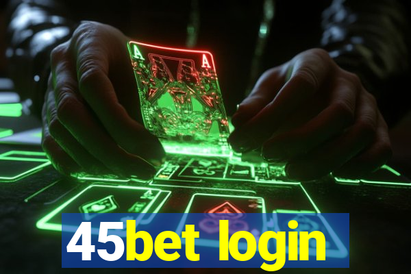 45bet login